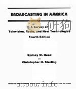 BROADCASTING IN AMERICA A SURVEY OF TELEVISION RADIO AN NEW TECHNOLOGIES FOURTH EDITION   1972  PDF电子版封面    SYDNE YW.HEAD 