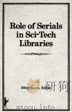 ROLE OF SERIALS IN SCI TECH LIBRARIES   1983  PDF电子版封面  0866562605   