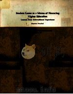 STUDENT LOANS AS A MEANS OF FINANCING HIGHER EDUCATION LESSONS FROM INTERNATIONA LEXPERIENCE   1983  PDF电子版封面     