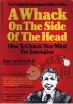 A WHACK ON THE SIDE OF THE HEAD HOW T OUNLOCK YOUR MIND FOR INNOVATION   1983  PDF电子版封面  0446380008   