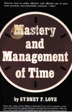 MASTERY AND MANAGEMENT OF TIME   1978  PDF电子版封面  0135599717  SYDNEY F.LOVE 