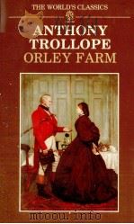 THE WORLD'S CLASSICS ANTHONY TROLLOPE ORLEY FARM   1985  PDF电子版封面  0192817132   