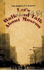 LET'S WALK AND TALK ABOUT MOSCOW     PDF电子版封面    F.M.ROZHKOVA 