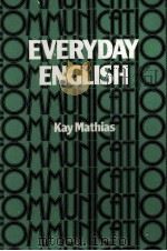 EVERDAY ENGLISH A PROGRESSIVE ENGLISH COURSE   1978  PDF电子版封面    KAY AMTHIAS M.A 
