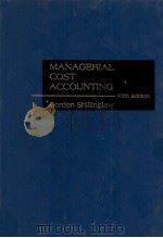 MANAGERIAL COST ACCOUNTING FIFTH EDITION   1982  PDF电子版封面  0256025975   