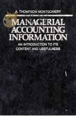 A.THOMPSON MONTGOMERY MANAGERIAL ACCOUNTING INFORMATION AN INTRODUCTION TO ITS CONTENT AND USEFULNES   1979  PDF电子版封面  0201049279   