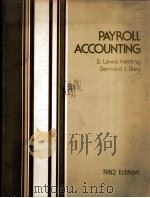 PAYROLL ACCOUNTING 1982 EDITION   1982  PDF电子版封面  0538014628   