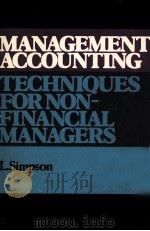 MANAGEMENT ACCOUNTING-TECHNIQUES FOR NON-FINANCIAL MANAGERS   1979  PDF电子版封面  0220670137  L.SIMPSON 