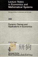 LECTURE NOTES IN ECONOMICS AND MATHEMATICAL SYSTEMS  265 DYNAMIC GAMES AND APPLICATIONS IN ECONOMICS（1986 PDF版）