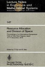 LECTURE NOTES IN ECONOMICS AND MATHEMATICAL SYSTEMS 147 RESOURCE ALLOCATION AND DIVISION OF SPACE   1977  PDF电子版封面  3540083529   
