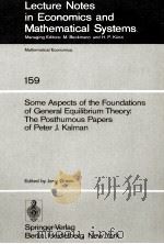 LECTURE NOTES IN ECONOMICS AND MATHEMATICAL SYSTEMS 159 SOME ASPECTS OF THE FOUNDATIONS OF GENERAL E（1978 PDF版）