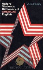 OXFORD STUDENT'S DICTIONARY OF AMERICAN ENGLISH   1983  PDF电子版封面    A.S.HORNBY 