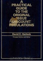 A PRACTICAL GUIDE TO THE ORIGINAL ISSUE DISCOUNT REGULATIONS   1987  PDF电子版封面  0136893244   