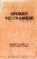 SPOKEN VIETNAMESE   1979  PDF电子版封面  0879503718  ROBERT B.JONES 