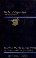 THE EXPORT-IMPORT BANK AN ECONOMIC ANALYSIS   1983  PDF电子版封面  0120790807  DAVID P.BARON 