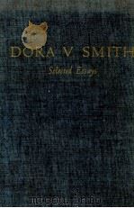 DORA V.SMITH SELECTED ESSAYS   1964  PDF电子版封面    DORA V.SMITH 