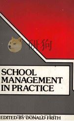 SCHOOL MANAGEMENT IN PRACTICE   1985  PDF电子版封面  0900313218  DONALD FRITH 