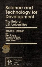 SCIENCE AND TECHNOLOGY FOR DEVELOPMENT THE ROLE OF U.S.UNIVERSITIES   1979  PDF电子版封面  0080251072   