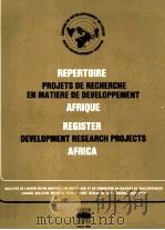 REPERTOIRE PROJETS DE RECHERCHE EN MATIERE DE DEVELOPPEMENT AFRIQUE REGISTER DEVELOPMENT RESEARCH PR（1982 PDF版）
