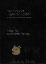 YEARBOOK OF HIGHER EDUCATION A DIRECTORY OF COLLEGES AND UNIVERSITIES 1984-85 SIXTEENTH EDITION   1984  PDF电子版封面     