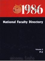 THE NATIONAL FACULTY DIRECTORY 1986 SIXTEENTH EDITION IN THREE VOLUMES VOLUME 3 P-Z   1985  PDF电子版封面  081030497X   