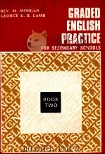 GRADED ENGLISH PRACTICE FOR SECONDARY SCHOOLS BOOK TWO   1973  PDF电子版封面    REV.M.MORGAN 