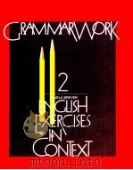 GRAMMARWORK 2 ENGLISH EXERCISES IN CONTEXT   1982  PDF电子版封面  0883454467   