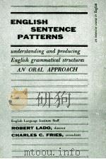 ENGLISH SENTENCE PATTERNS UNDERSTANDING AND PRODUCING ENGLISH GRAMMATICAL STRUCTURES AN ORAL APPROAC   1958  PDF电子版封面    ROBERT LADO 