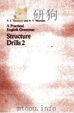 A PRACTICAL ENGLISH GRAMMAR STRUCTURE DRILLS 2   1979  PDF电子版封面    A.J.THOMSON 