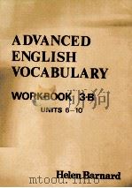 ADVANVED ENGLISH VOCABULARY WORKBOOK 3.B UNITS 6-10   1975  PDF电子版封面    HELEN BARNARD 