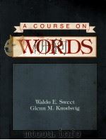 A COUNRSE ON WORDS   1982  PDF电子版封面    WALDO E.SWEET 
