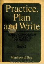 PRACTICE PLAN AND WRITE GUIDED COMPOSITION FOR STUDENTS OF ENGLISH BOOK 2   1973  PDF电子版封面  0880183012   