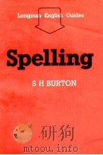 LONGMAN ENGLISH GUIDES SPELLING   1984  PDF电子版封面    S H BURTON 