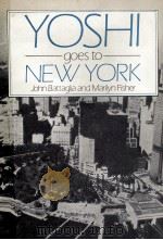 YOSHI GOES TO NEW YORK AUTHENTIC DISCOURSE FOR LISTENING COMPREHENSION   1982  PDF电子版封面  0080286488   