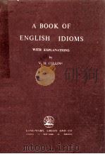 A BOOK OF ENGLISH IDIOMS WITH EXPLANATIONS   1956  PDF电子版封面    V.H.COLLINS 