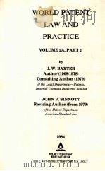 WORLD PATENT LAW AND PRACTICE VOLUME 2A PART 2   1968  PDF电子版封面    J.W.BAXTER 