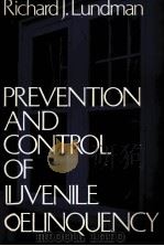 PREVENTION AND CONTROL OF JUVENILE DELINQUENCY   1983  PDF电子版封面    RICHARD J.LUNDMAN 
