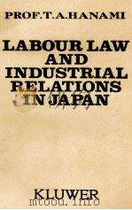LABOUR LAW AND INDUSTRIAL RELATIONS IN JAPAN   1979  PDF电子版封面  9031200999   