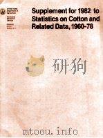SUPPLEMENT FOR 1982 TO STATISTICS ON COTTON AND RELATED DATA 1960-78   1982  PDF电子版封面     