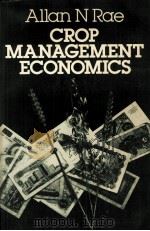 CROP MANAGEMENT ECONOMICS   1977  PDF电子版封面  0246118083  ALLAN N.RAE 