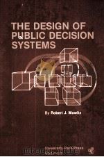 THE DESIGN OF PUBLIC DECISION SYSTEMS   1980  PDF电子版封面  0839115504   