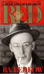 RED A BIOGRAPHY OF RED SMITH   1987  PDF电子版封面  0070048525  IRA BERKOW 