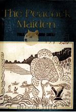 THE PEACOCK MAIDEN FOLK TALES FROM CHINA THIRD SERIES   1958  PDF电子版封面  0155809180   