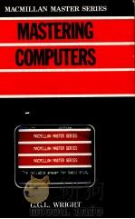 MASTERING COMPUTERS   1982  PDF电子版封面  0333312937  G.G.L.WRIGHT 
