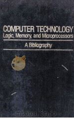 COMPUTER TECHNOLOGY LOGIC MEMORY AND MICROPROCESSORS A BIBLIOGRAPHY   1978  PDF电子版封面  0306651742  A.H.AGAJANIAN 