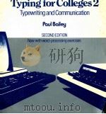 TYPING FOR COLLEGES 2 TYPEWRITING AND COMMUNICATION SECOND EDITION   1983  PDF电子版封面  0333349407  PAUL BAILEY 