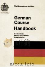 GERMAN COURSE HANDBOOK INSTRUCTIONS EXPLANATORY NOTES VOCABULARIES   1972  PDF电子版封面     