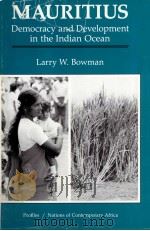 MAURITIUS DEMOCRACY AND DEVELOPMENT IN THE INDIAN OCEAN   1991  PDF电子版封面  081330508X  LARRY W.BOWMAN 