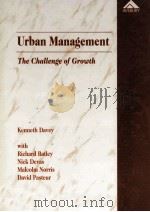 URBAN MANAGEMENT THE CHALLENGE OF GROWTH   1996  PDF电子版封面  1859720633  KENNETH DAVEY 