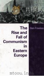 THE RISE AND FALL OF COMMUNISM IN EASTERN EUROPE   1993  PDF电子版封面  0312091494   